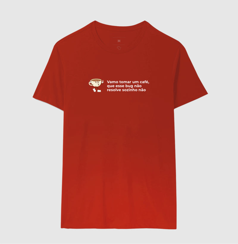 Camiseta VAMO TOMAR UM CAFÉ QUE ESSE BUG NÃO RESOLVE SOZINHO NÃO - 2