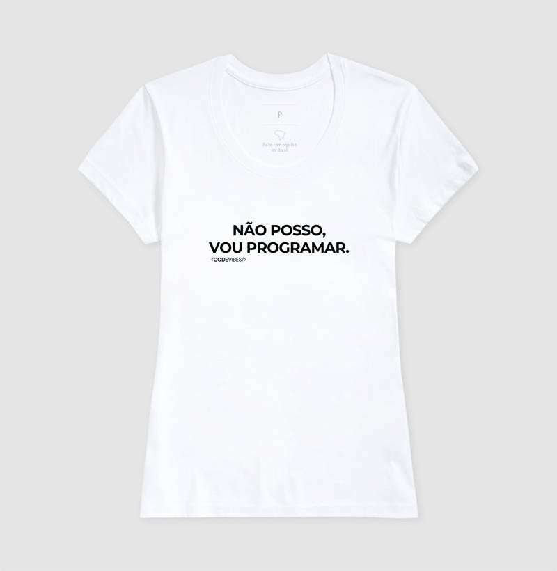 Camiseta NÃO POSSO, VOU PROGRAMAR