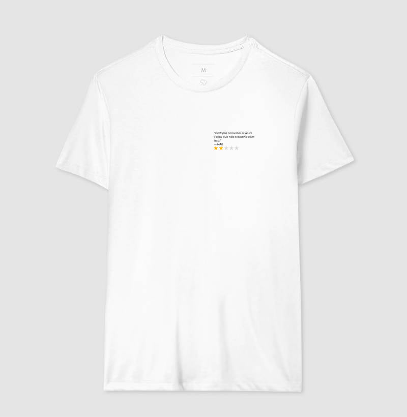 Camiseta PEDI PRA CONSERTAR O WI-FI. FALOU QUE NÃO TRABALHA COM ISSO. - MÃE