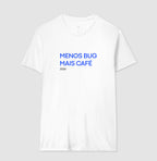 Camiseta MENOS BUG, MAIS CAFÉ