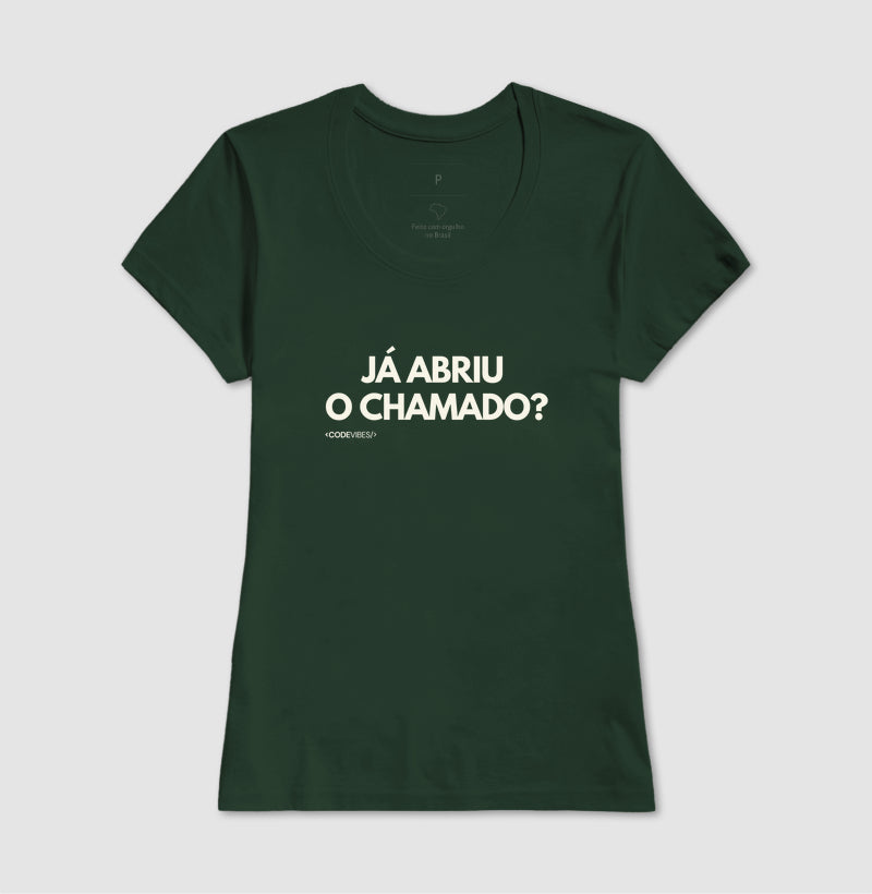 Camiseta JÁ ABRIU O CHAMADO?
