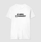 Camiseta JÁ ABRIU O CHAMADO?