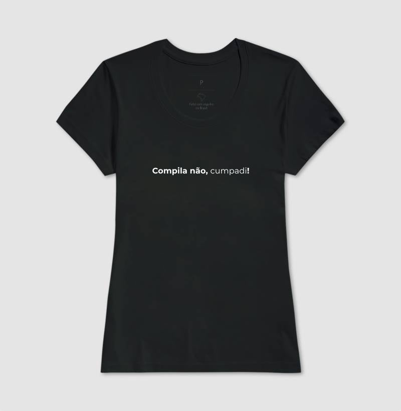 Camiseta COMPILA NÃO, CUMPADI!