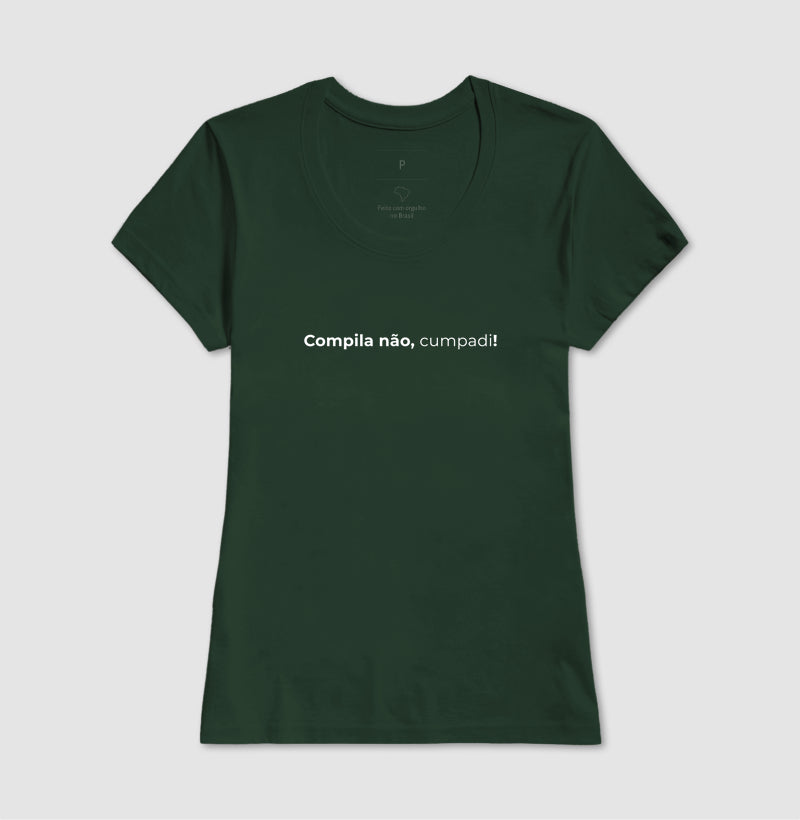 Camiseta COMPILA NÃO, CUMPADI!