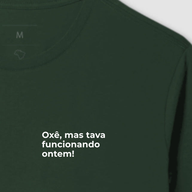 Camiseta OXÊ, MAS TAVA FUNCIONANDO ONTEM