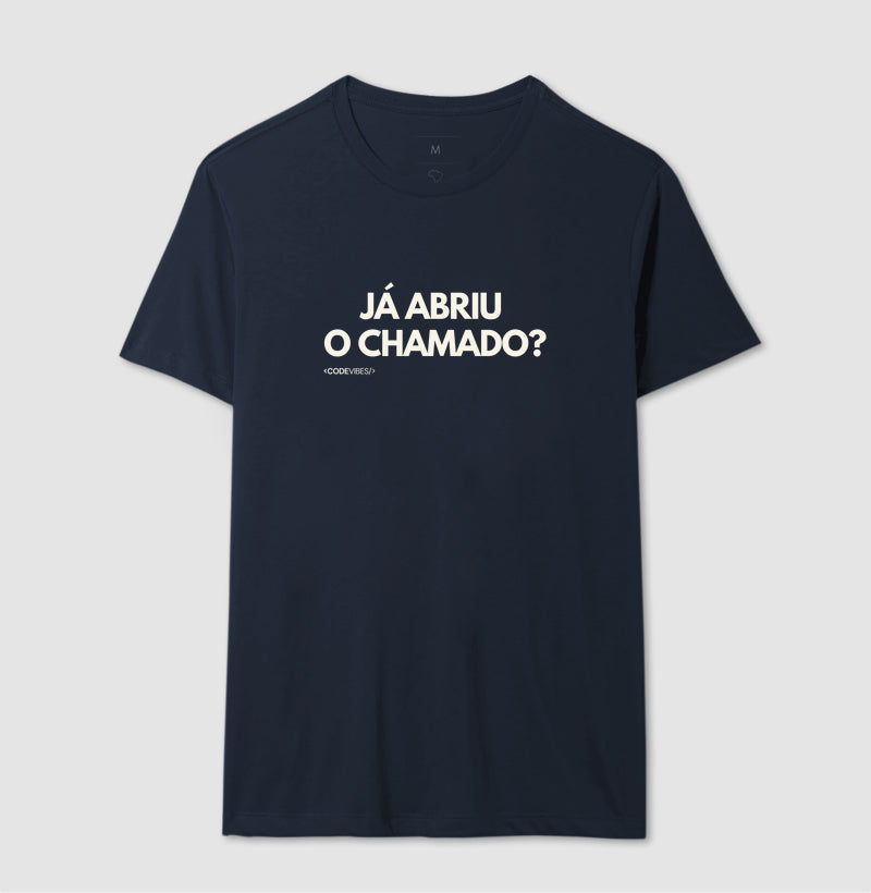 Camiseta JÁ ABRIU O CHAMADO?