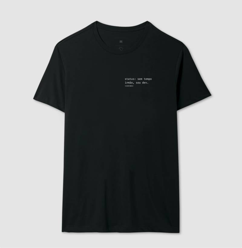 Camiseta SEM TEMPO IRMÃO, SOU DEV