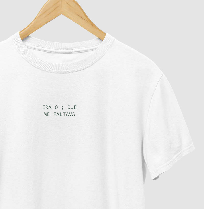 Camiseta ERA O ; QUE ME FALTAVA