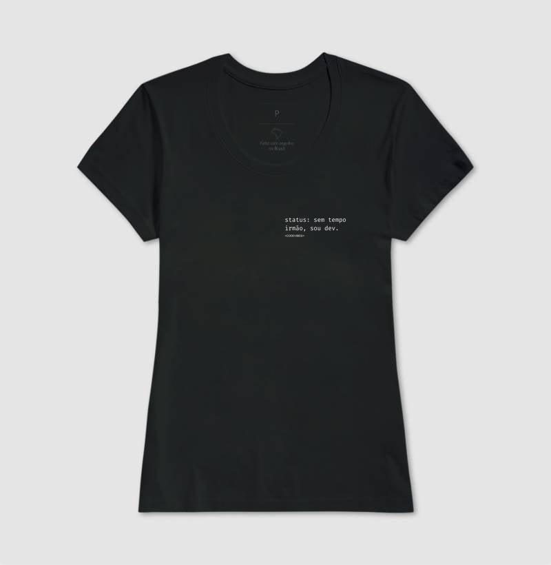 Camiseta SEM TEMPO IRMÃO, SOU DEV