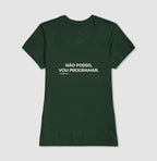 Camiseta NÃO POSSO, VOU PROGRAMAR