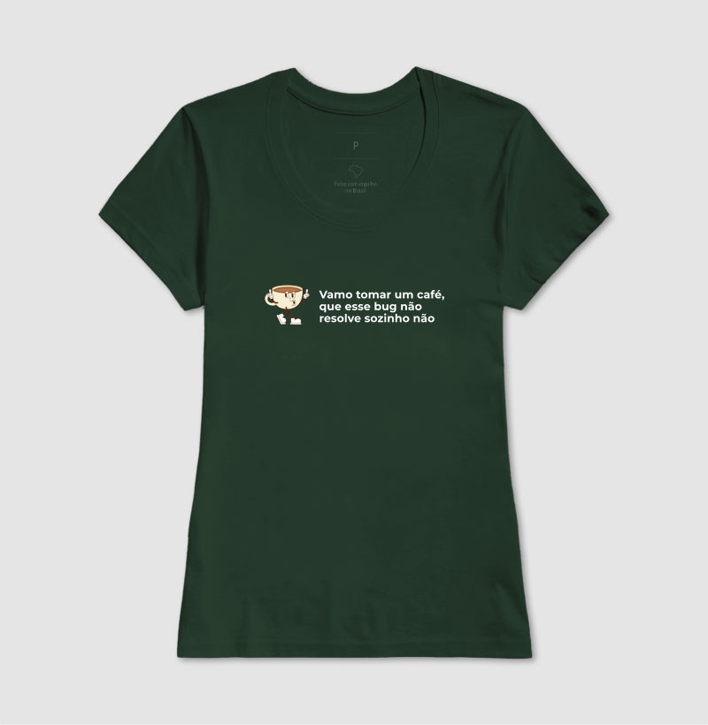 Camiseta VAMO TOMAR UM CAFÉ QUE ESSE BUG NÃO RESOLVE SOZINHO NÃO - 2