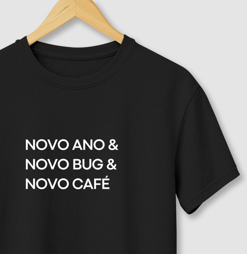 Camiseta NOVO ANO, NOVO BUG, NOVO CAFÉ