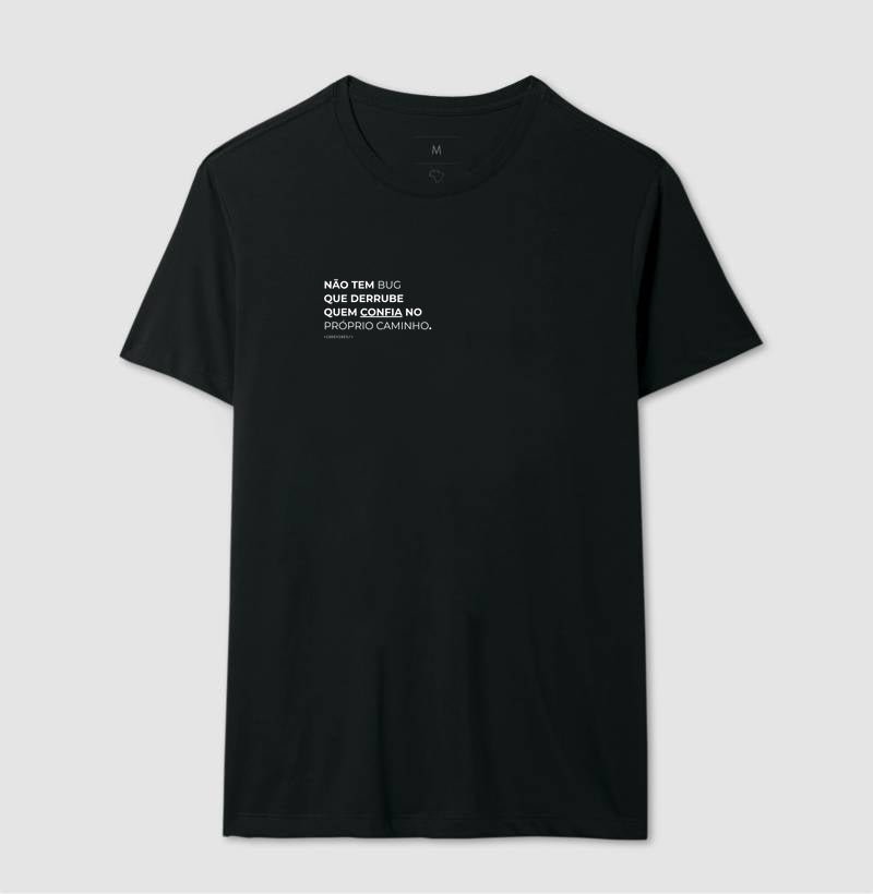 Camiseta NÃO TEM BUG QUE DERRUBE QUEM CONFIA NO PRÓPRIO CAMINHO