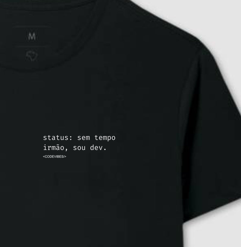Camiseta SEM TEMPO IRMÃO, SOU DEV
