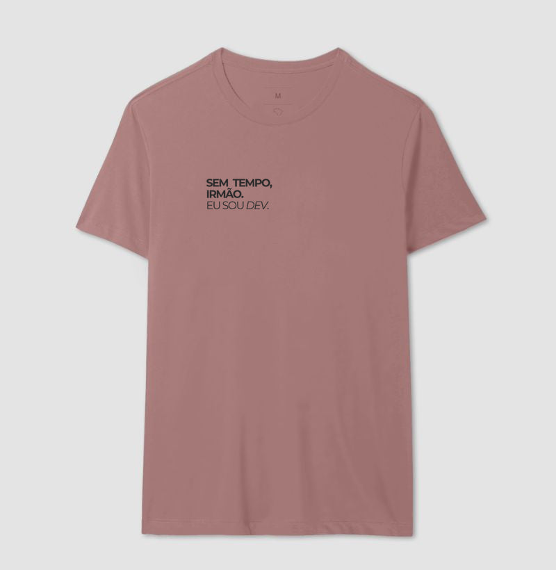 Camiseta SEM TEMPO IRMÃO, EU SOU DEV