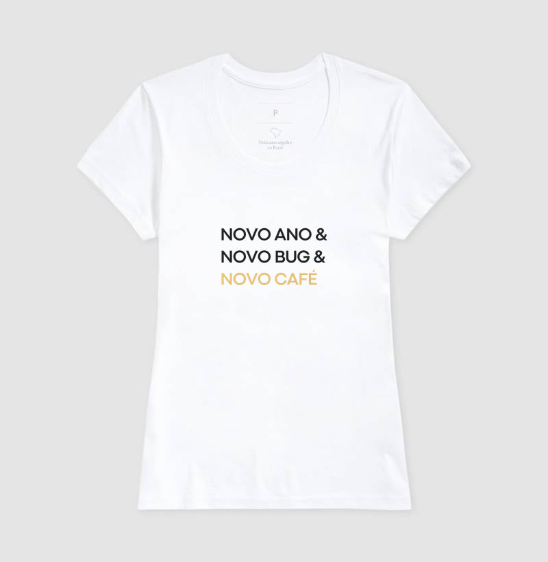 Camiseta NOVO ANO, NOVO BUG, NOVO CAFÉ