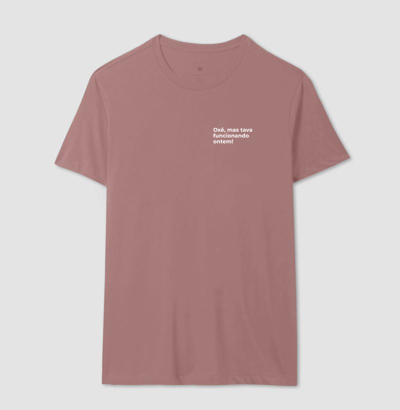 Camiseta OXÊ, MAS TAVA FUNCIONANDO ONTEM