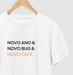 Camiseta NOVO ANO, NOVO BUG, NOVO CAFÉ