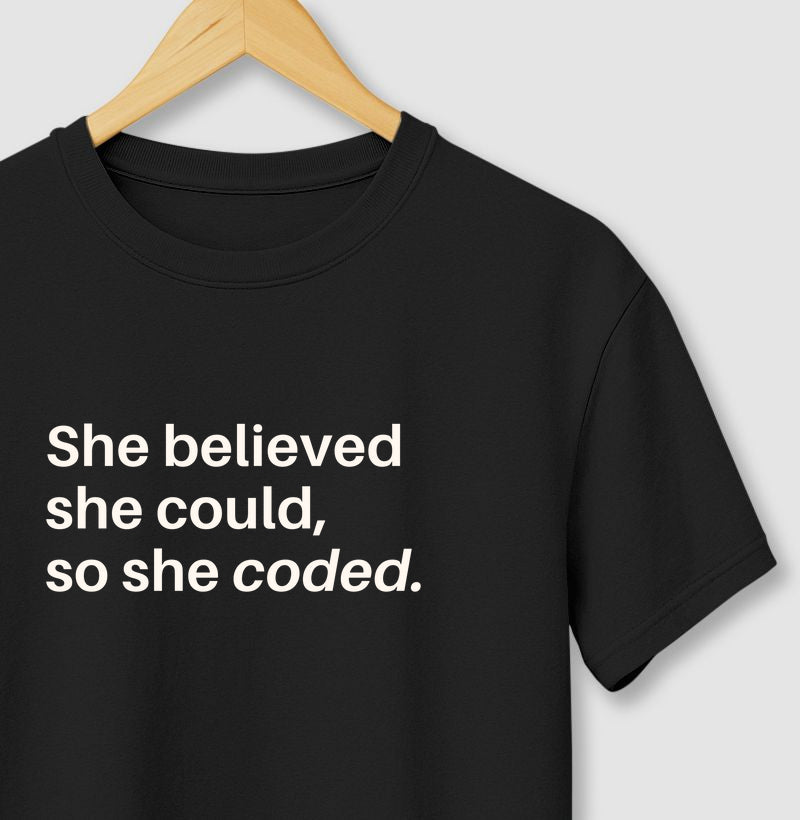 Camiseta SHE BELIEVED SHE COULD SO SHE CODED - BOLD