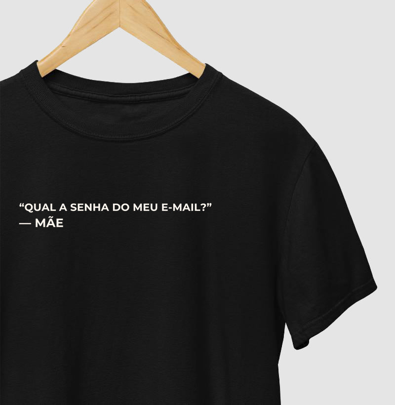 Camiseta "Qual a senha do meu e-mail?" - mãe