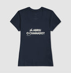 Camiseta JÁ ABRIU O CHAMADO?