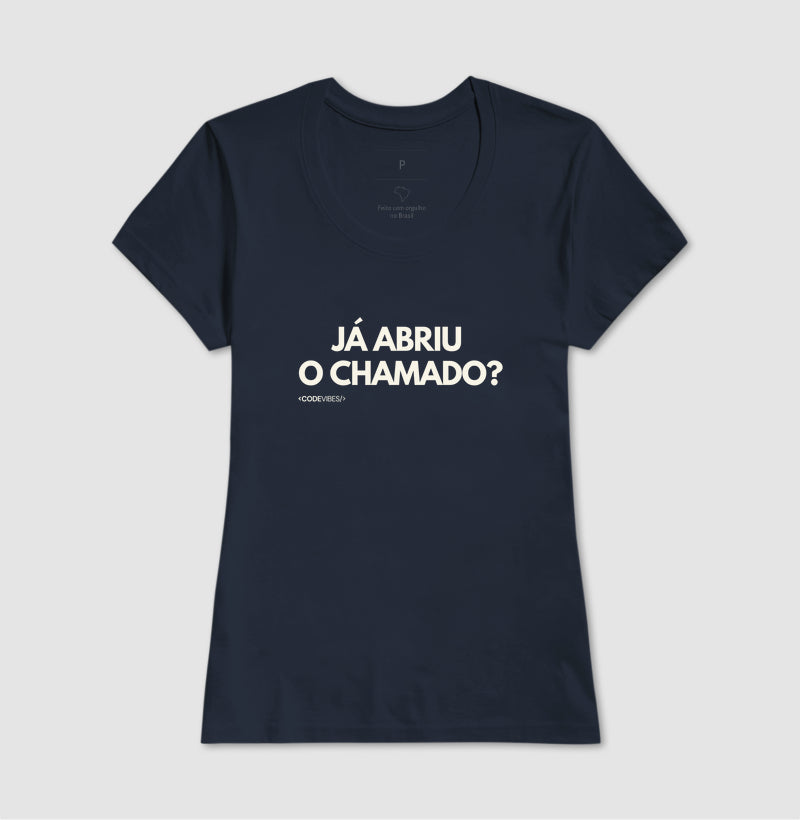 Camiseta JÁ ABRIU O CHAMADO?