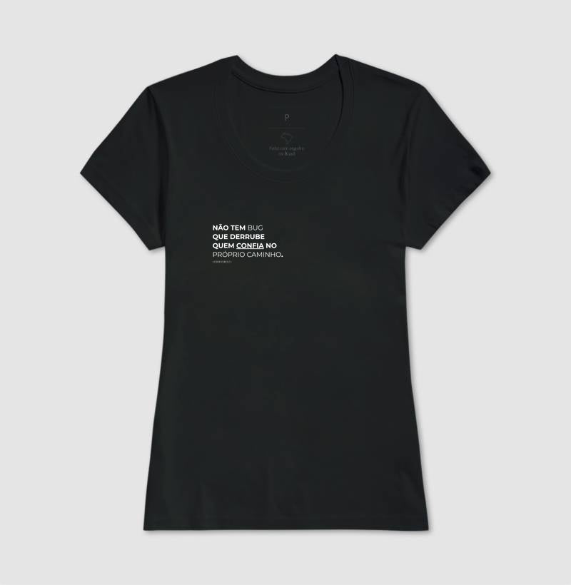 Camiseta NÃO TEM BUG QUE DERRUBE QUEM CONFIA NO PRÓPRIO CAMINHO