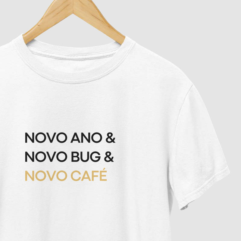 Camiseta NOVO ANO, NOVO BUG, NOVO CAFÉ
