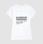 Camiseta EU GOSTO DE PROGRAMAR, E TALVEZ DE 3 PESSOAS