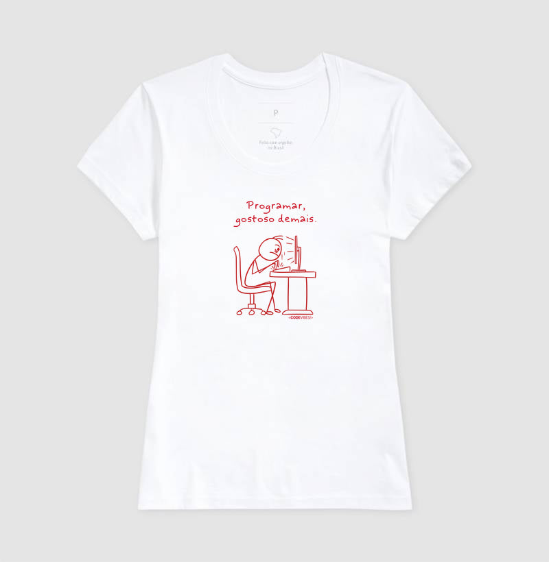 Camiseta PROGRAMAR, GOSTOSO DEMAIS