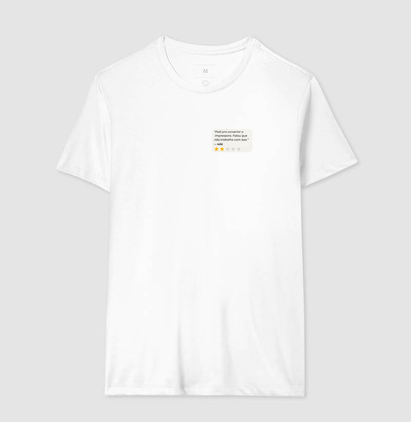 Camiseta PEDI PRA CONSERTAR A IMPRESSORA. FALOU QUE NÃO TRABALHA COM ISSO. - MÃE