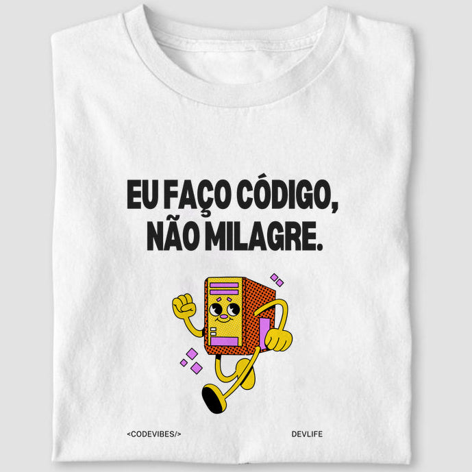 Camiseta EU FAÇO CÓDIGO, NÃO MILAGRE