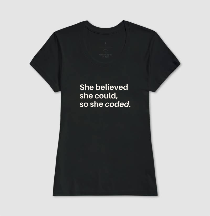 Camiseta SHE BELIEVED SHE COULD SO SHE CODED - BOLD