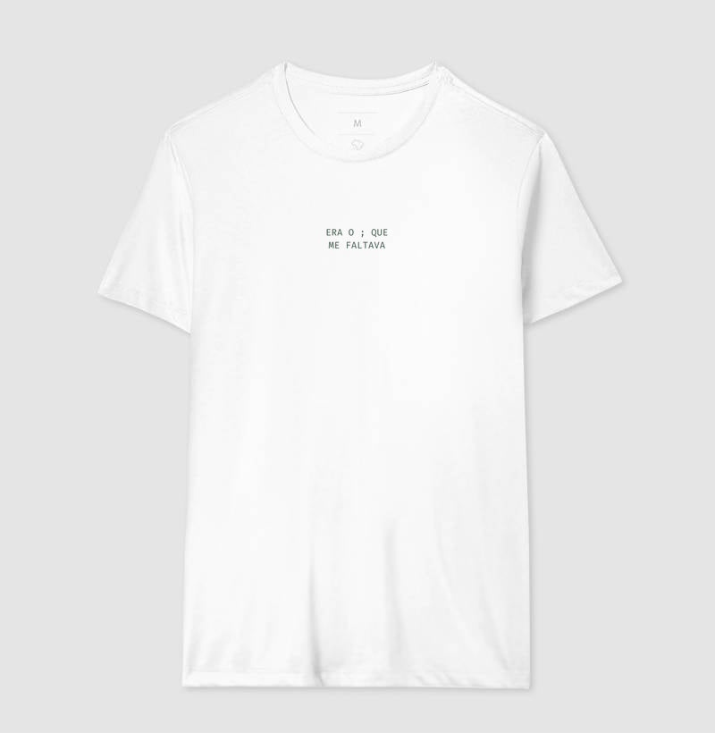 Camiseta ERA O ; QUE ME FALTAVA