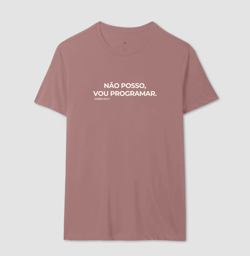 Camiseta NÃO POSSO, VOU PROGRAMAR