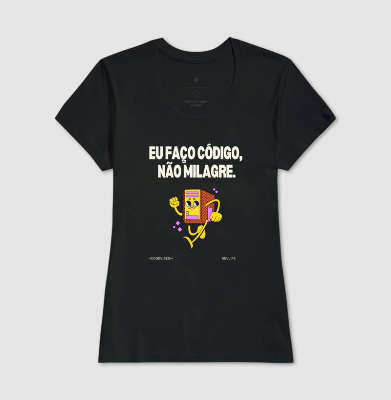 Camiseta EU FAÇO CÓDIGO, NÃO MILAGRE
