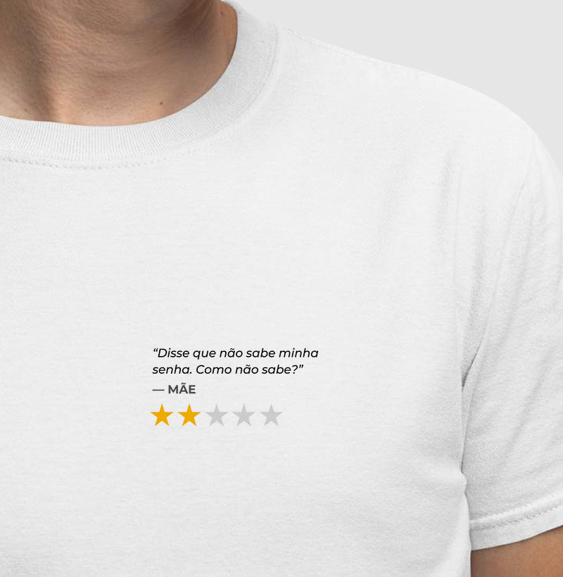 Camiseta DISSE QUE NÃO SABE A MINHA SENHA. COMO NÃO SABE? -MÃE