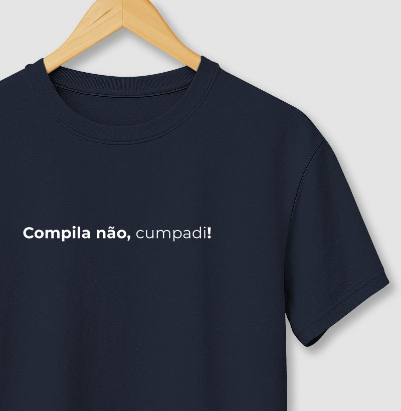Camiseta COMPILA NÃO, CUMPADI!