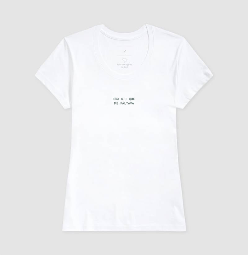 Camiseta ERA O ; QUE ME FALTAVA