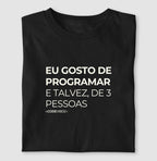 Camiseta EU GOSTO DE PROGRAMAR, E TALVEZ DE 3 PESSOAS