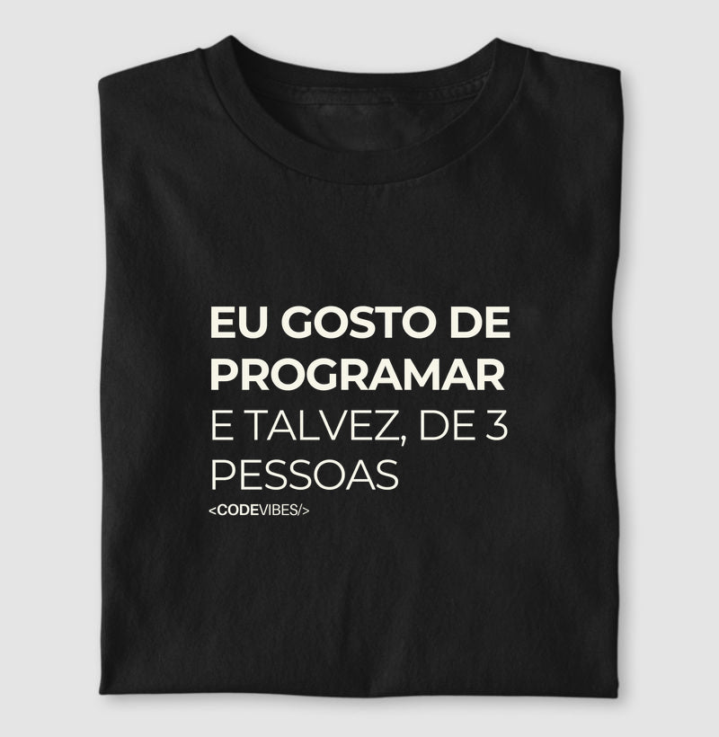 Camiseta EU GOSTO DE PROGRAMAR, E TALVEZ DE 3 PESSOAS