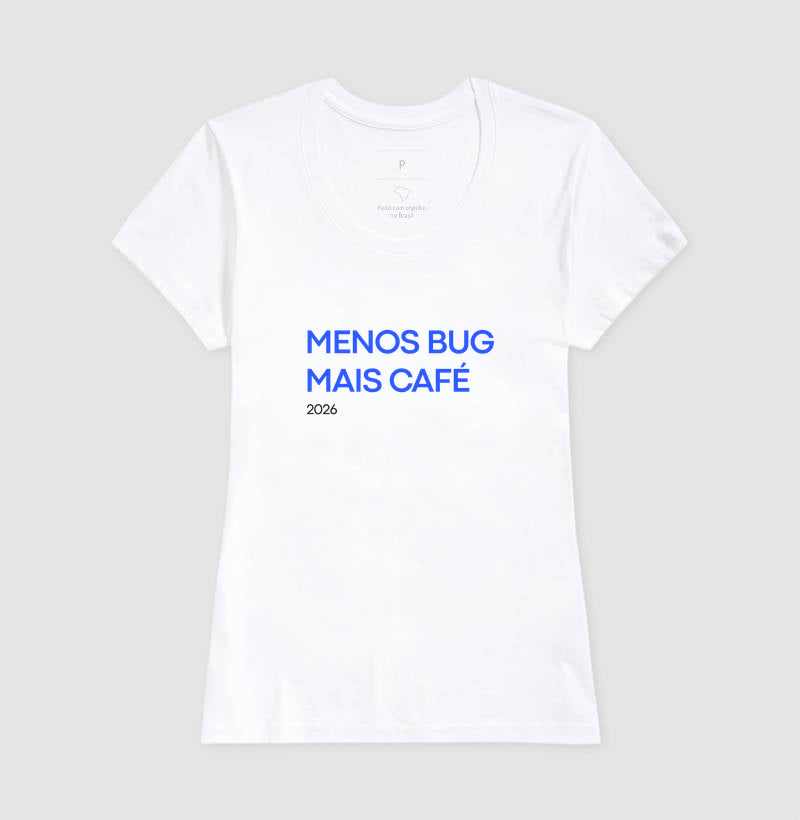 Camiseta MENOS BUG, MAIS CAFÉ