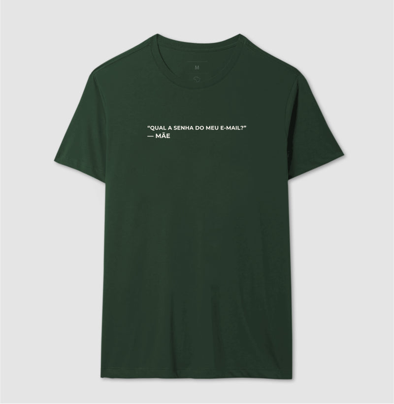 Camiseta "Qual a senha do meu e-mail?" - mãe