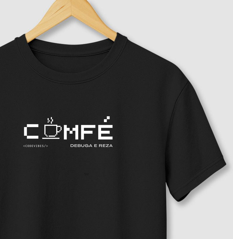 Camiseta COMFÉ, DEBUGA E REZA