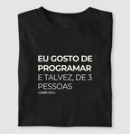 Camiseta EU GOSTO DE PROGRAMAR, E TALVEZ DE 3 PESSOAS