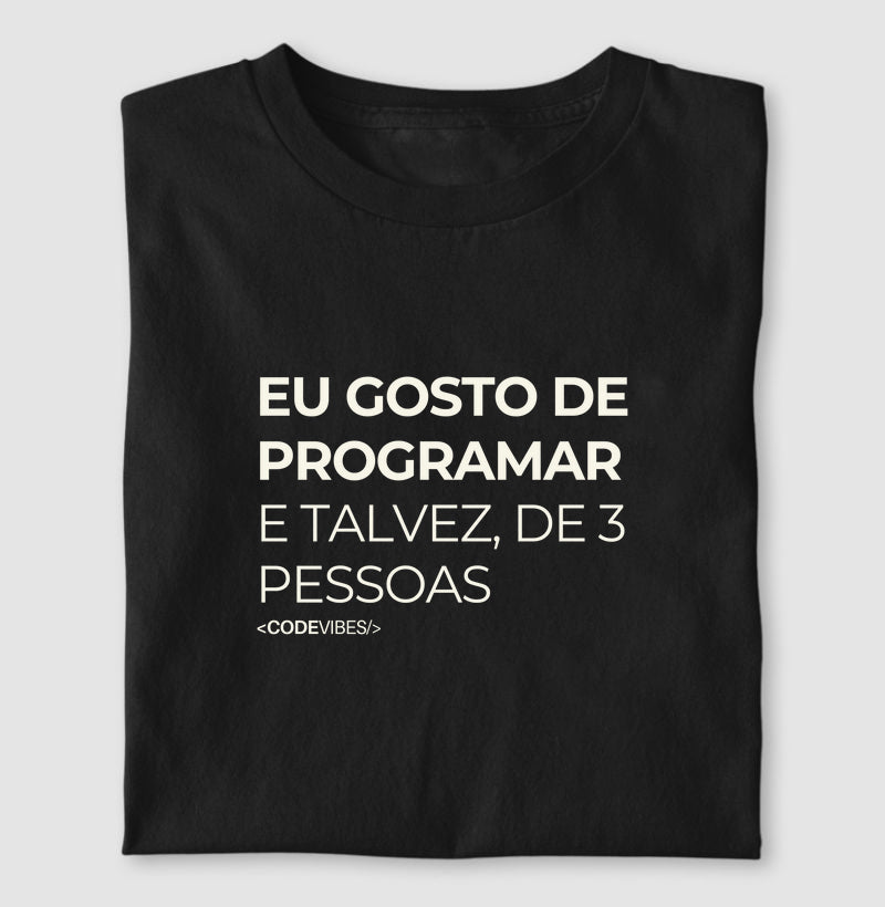 Camiseta EU GOSTO DE PROGRAMAR, E TALVEZ DE 3 PESSOAS