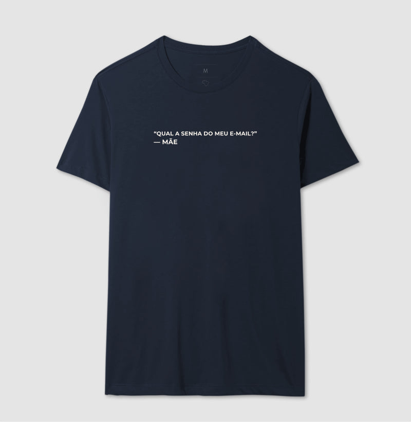 Camiseta "Qual a senha do meu e-mail?" - mãe