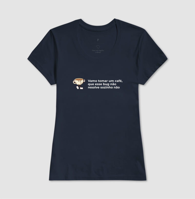 Camiseta VAMO TOMAR UM CAFÉ QUE ESSE BUG NÃO RESOLVE SOZINHO NÃO - 2