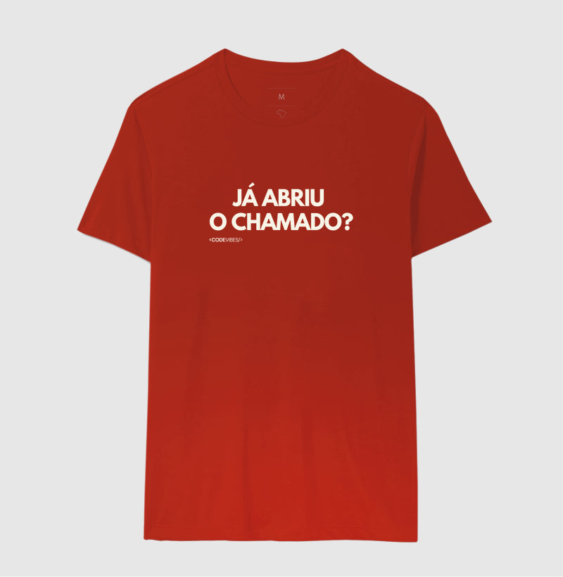 Camiseta JÁ ABRIU O CHAMADO?
