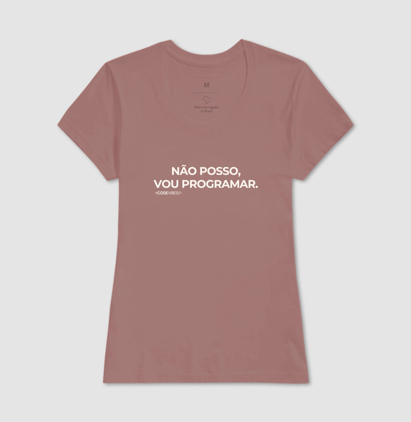 Camiseta NÃO POSSO, VOU PROGRAMAR